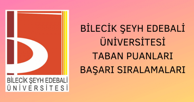 Bilecik Şeyh Edebali Üniversitesi 2023 Taban Puanları Ve Başarı ...