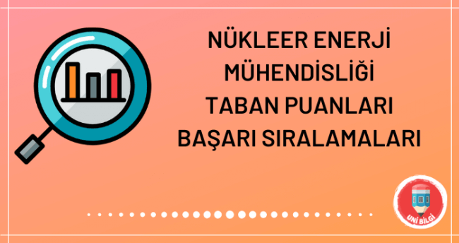 2021 Nükleer Enerji Mühendisliği Taban Puanları & Başarı ...